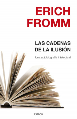 Las cadenas de la ilusión de Erich Fromm