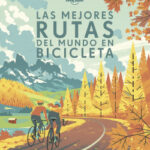 Las mejores rutas del mundo en bicicleta de