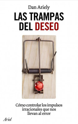 Las trampas del deseo de Daniel Ariely