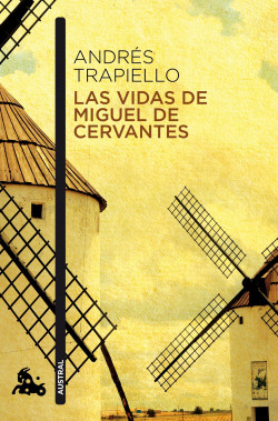 Las vidas de Miguel de Cervantes de Andrés Trapiello