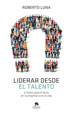 Liderar desde el talento de Roberto Luna Arocas