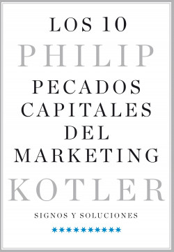 Los 10 pecados capitales del marketing de Philip Kotler
