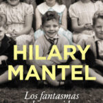 Los fantasmas de una vida de Hilary Mantel