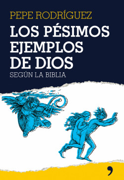 Los pésimos ejemplos de Dios de Pepe Rodríguez