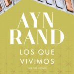 Los que vivimos de Ayn RandAyn Rand