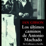 Los últimos caminos de Antonio Machado de Ian Gibson