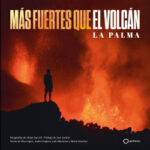 Más fuertes que el volcán de Abián San GilMaría SánchezGabi MartínezAnder IzagirreElsa López
