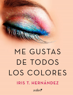 Me gustas de todos los colores de Iris T. Hernández