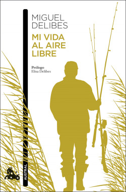 Mi vida al aire libre de Miguel DelibesMiguel Delibes