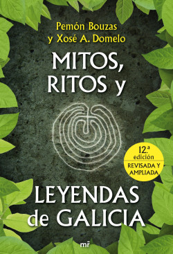 Mitos, ritos y leyendas de Galicia de Pemón BouzasXose A. Domelo