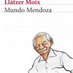 Mundo Mendoza de Llàtzer MoixLlàtzer Moix