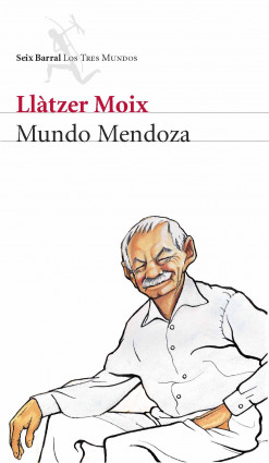 Mundo Mendoza de Llàtzer MoixLlàtzer Moix