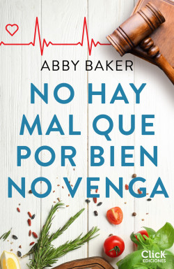 No hay mal que por bien no venga de Abby BakerAbby Baker