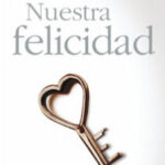 Nuestra felicidad de Luis Rojas Marcos