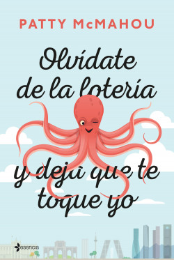 Olvídate de la lotería y deja que te toque yo de Patty McMahou