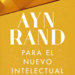 Para el nuevo intelectual de Ayn Rand