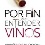 Por fin vas a entender de vinos de Andrés Sánchez Magro