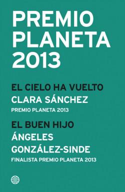 Premio Planeta 2013: ganador y finalista (pack) de Clara SánchezÁngeles González-SindeClara Sánchez | Ángeles González-Sinde