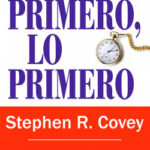 Primero, lo primero de Stephen R. CoveyA. Roger MerrillRebecca R. Merrill