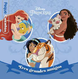 Princesas. Tres grandes amigos. Pequecuentos de Disney