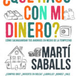 ¿Qué hago con mi dinero? de Marti Saballs