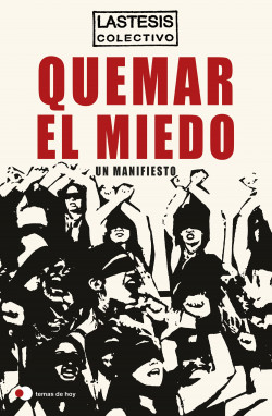 Quemar el miedo de Colectivo Lastesis