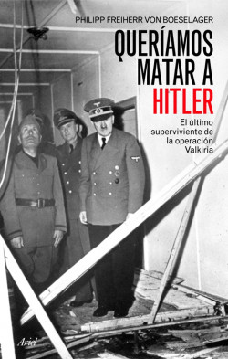 Queríamos matar a Hitler de Philipp Freiherr Von Boeselager