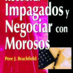 Recobrar impagados y negociar con morosos de Pedro J. Brachfield Montaña
