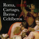 Roma, Cartago, iberos y celtiberos de Francisco Gracia Alonso