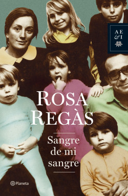 Sangre de mi sangre de Rosa RegàsRosa Regàs