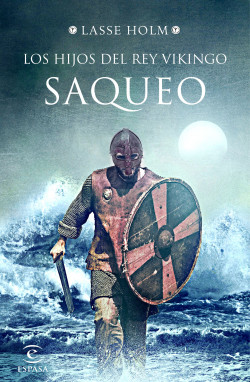 Saqueo (Serie Los hijos del rey vikingo 2) de Lasse Holm