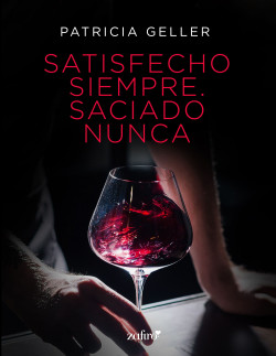 Satisfecho siempre. Saciado nunca de Patricia Geller
