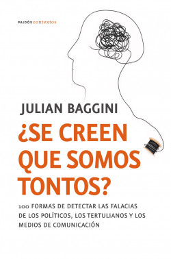 ¿Se creen que somos tontos? de Julian Baggini