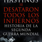 Se desataron todos los infiernos de Max Hastings