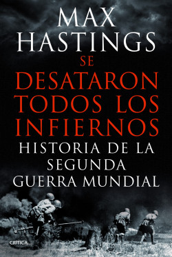 Se desataron todos los infiernos de Max Hastings