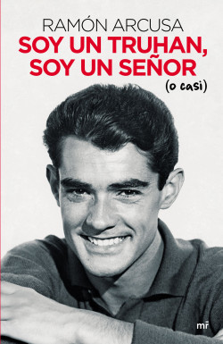 Soy un truhan, soy un señor (o casi) de Ramón Arcusa
