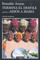 Termina el desfile seguido de Adiós a mamá de Reinaldo ArenasReinaldo Arenas