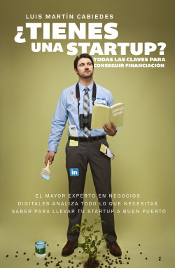 ¿Tienes una startup? de Luis Martín Cabiedes
