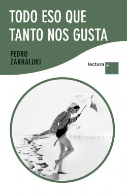 Todo eso que tanto nos gusta de Pedro ZarralukiPedro Zarraluki