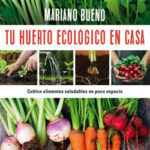 Tu huerto ecológico en casa de Mariano Bueno
