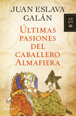 Últimas pasiones del caballero Almafiera de Juan Eslava Galán