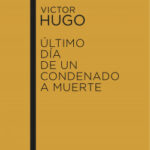 Último día de un condenado a muerte de Victor HugoVictor Hugo