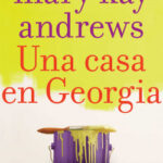 Una casa en Georgia de Mary Kay AndrewsMary Kay Andrews