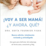 ¡Voy a ser mamá! ¿Y ahora qué? de Sofía Fournier