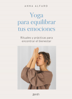 Yoga para equilibrar tus emociones de Anna Alfaro