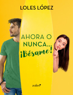 Ahora o nunca… ¡Bésame! de Loles López