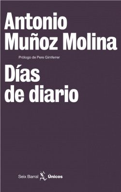 Días de diario de Antonio Muñoz MolinaAntonio Muñoz Molina