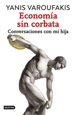 Economía sin corbata de Yanis Varoufakis
