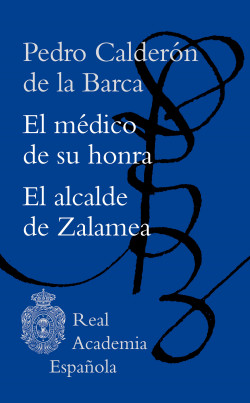El médico de su honra / El alcalde de Zalamea de Pedro Calderón de la Barca