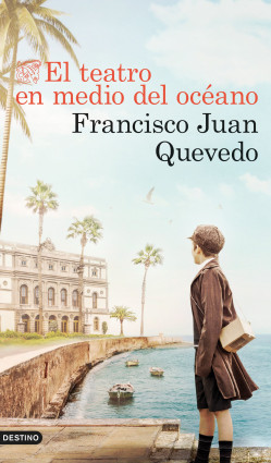 El teatro en medio del océano de Francisco Juan Quevedo